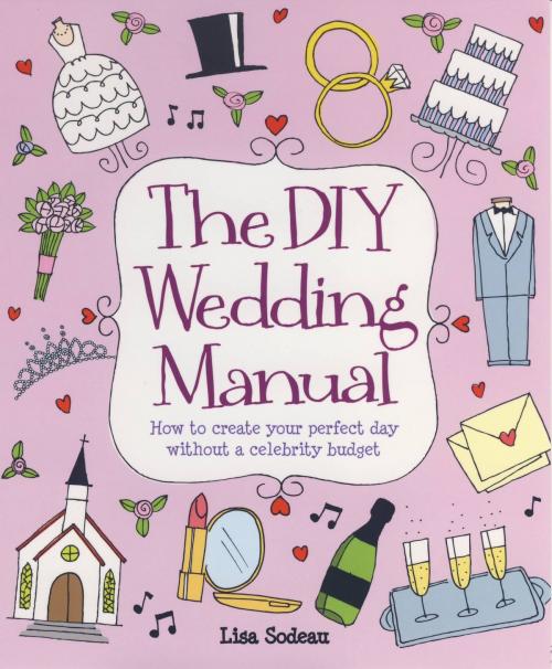 Cover of the book The DIY Wedding Manual by Lisa Sodeau, Little, Brown Book Group