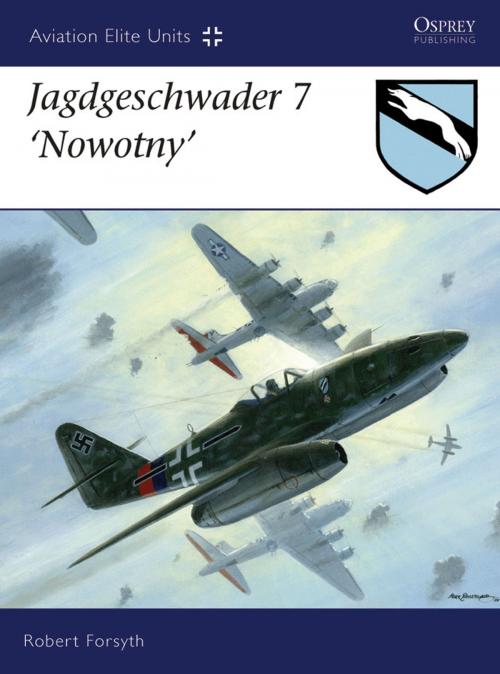 Cover of the book Jagdgeschwader 7 ‘Nowotny’ by Robert Forsyth, Bloomsbury Publishing
