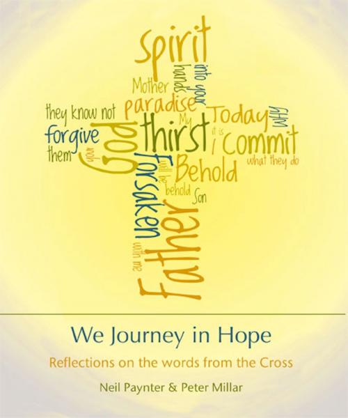 Cover of the book We Journey in Hope by Neil, Millar, Peter Paynter, Wild Goose Publications