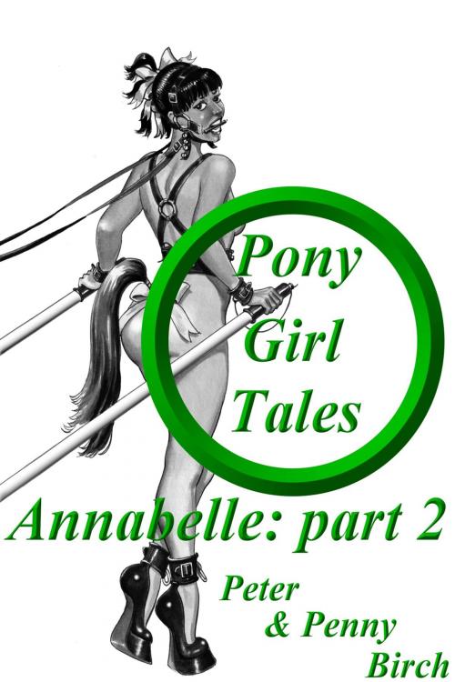Cover of the book Pony-Girl Tales - Annabelle: Part 2 by Peter & Penny Birch, Andrews UK