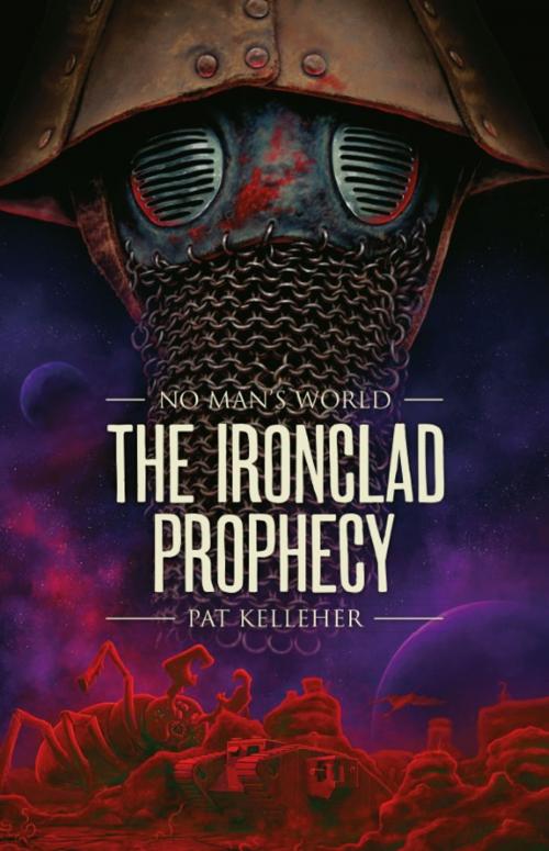 Cover of the book The Ironclad Prophecy by Pat Kelleher, Rebellion Publishing Ltd