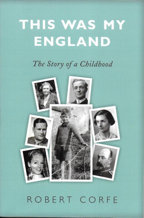 Cover of the book This Was My England by Robert Corfe, Arena Books