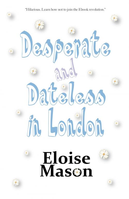 Cover of the book Desperate and Dateless in London by Eloise Mason, Furrow Imprint