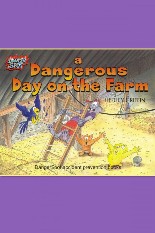 Cover of the book A Dangerous Day on the Farm by Hedley Griffin, Andrews UK
