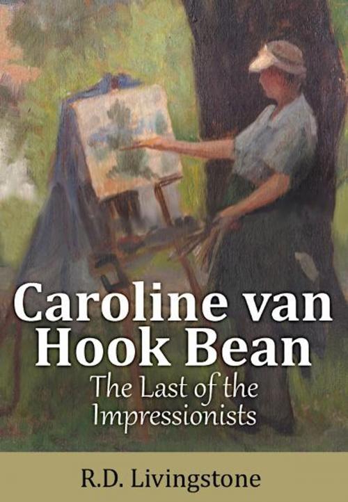 Cover of the book Caroline van Hook Bean: The Last of the Impressionists by Robert Livingstone, Sandy Shores Publishing