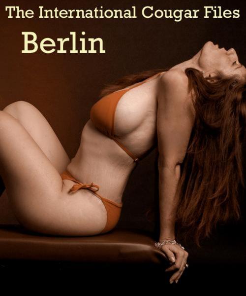 Cover of the book Berlin - The International Cougar Files by Juliette Cock, Create