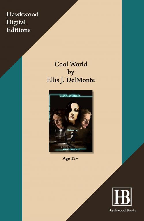 Cover of the book Cool World by Ellis J. Delmonte, Hawkwood Books