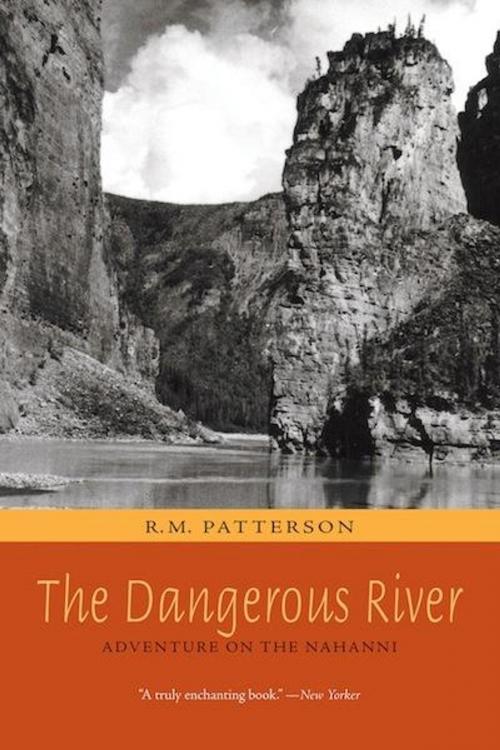 Cover of the book The Dangerous River by R. M. Patterson, Touchwood Editions