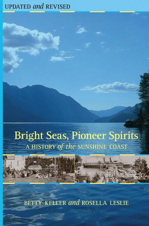 Cover of the book Bright Seas, Pioneer Spirits: A History of the Sunshine Coast by Betty Keller, Rosella Leslie, Touchwood Editions