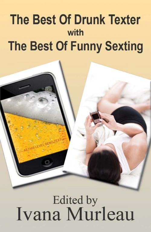 Cover of the book The Best Of Drunk Texter/The Best Of Funny Sexting Combo Ebook by Ivana Murleau, Open Mic Press