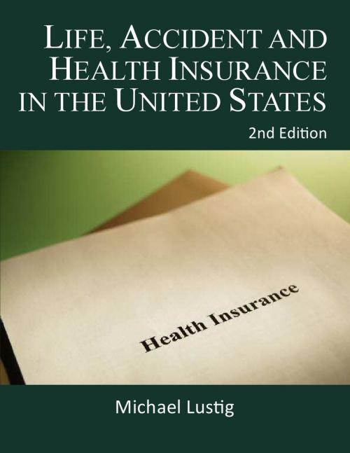 Cover of the book Life, Accident and Health Insurance in the United States by Michael Lustig, Michael Lustig