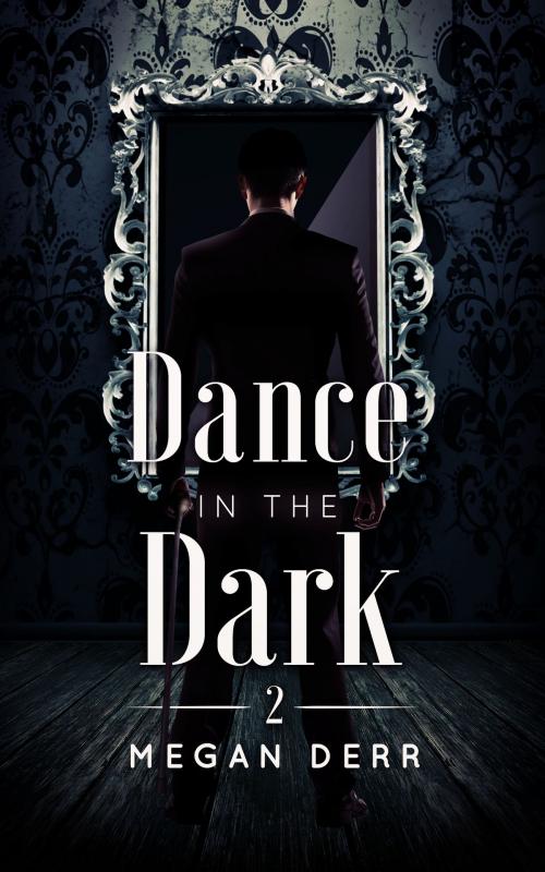 Cover of the book Dance in the Dark by Megan Derr, Less Than Three Press LLC