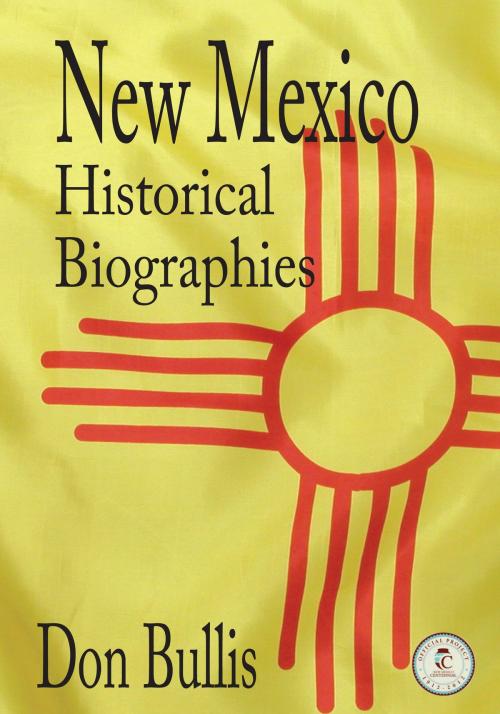 Cover of the book New Mexico Historical Biographies by Don Bullis, Rio Grande Books