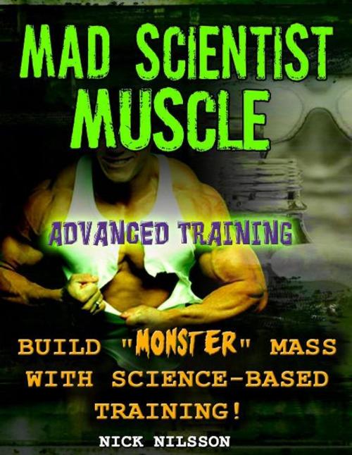 Cover of the book Mad Scientist Muscle: Advanced Training by Nick Nilsson, Price World Publishing