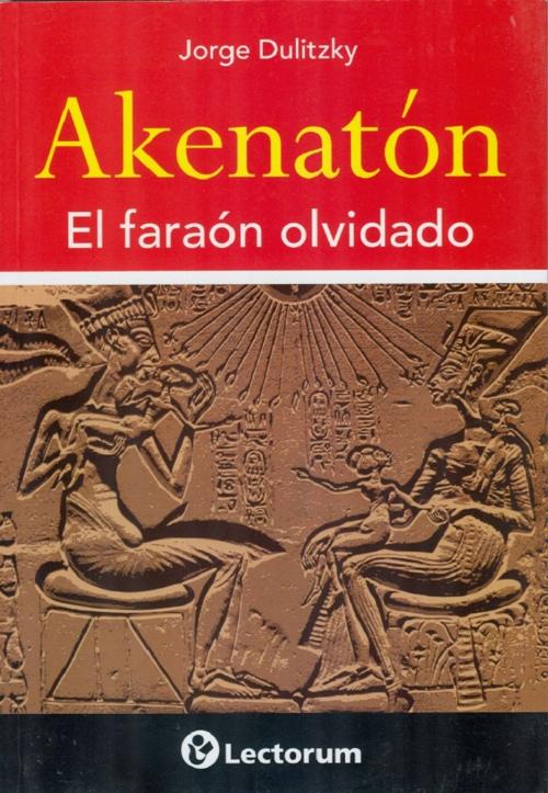 Cover of the book Akenaton by Jorge Dulitzky, LD Books