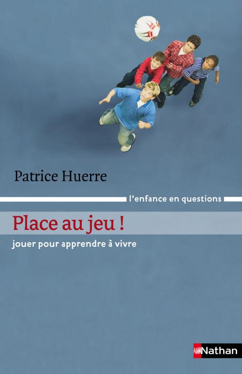 Cover of the book Place au jeu by Patrice Huerre, Nathan