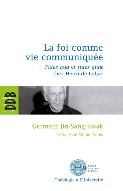 Cover of the book La foi comme vie communiquée by Germain Jin-Sang Kwak, Germain Jin-Sang Kwak, Michel Sales, Desclée De Brouwer