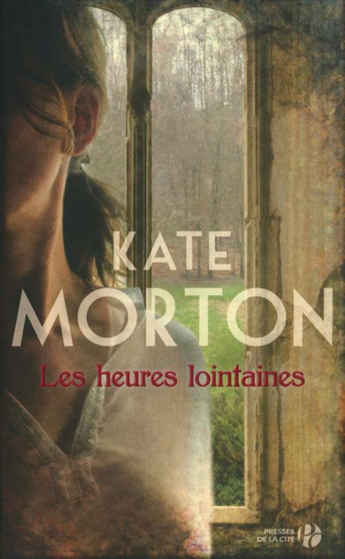 Cover of the book Les Heures lointaines by Kate MORTON, Place des éditeurs
