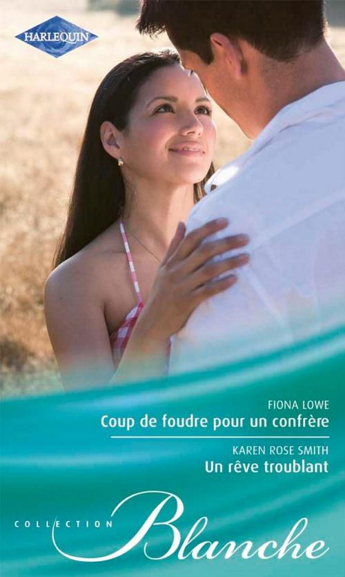 Cover of the book Coup de foudre pour un confrère - Un rêve troublant by Fiona Lowe, Karen Rose Smith, Harlequin