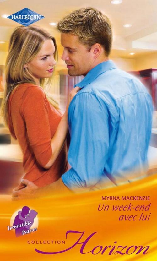 Cover of the book Un week-end avec lui by Myrna Mackenzie, Harlequin