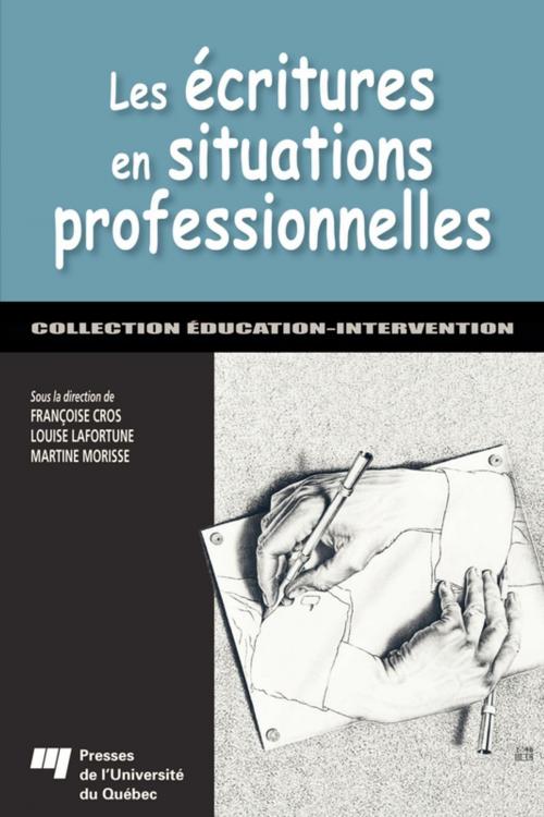 Cover of the book Les écritures en situations professionnelles by Françoise Cros, Louise Lafortune, Presses de l'Université du Québec