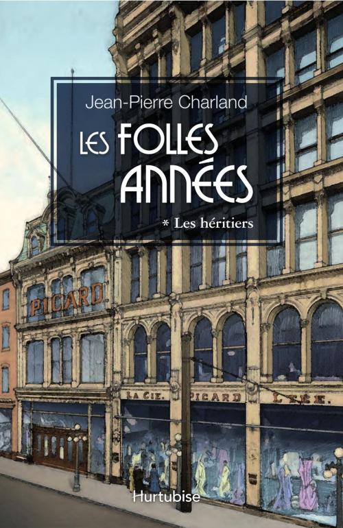 Cover of the book Les Folles Années T1 by Jean-Pierre Charland, Éditions Hurtubise