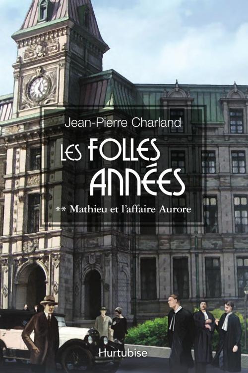 Cover of the book Les Folles Années T2 by Jean-Pierre Charland, Éditions Hurtubise