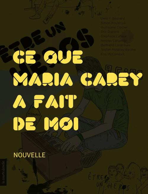 Cover of the book Ce que Mariah Carey a fait de moi by Simon Boulerice, La courte échelle