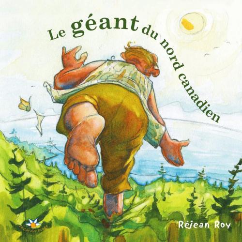 Cover of the book Le géant du nord canadien by Réjean Roy, Bouton d'or Acadie