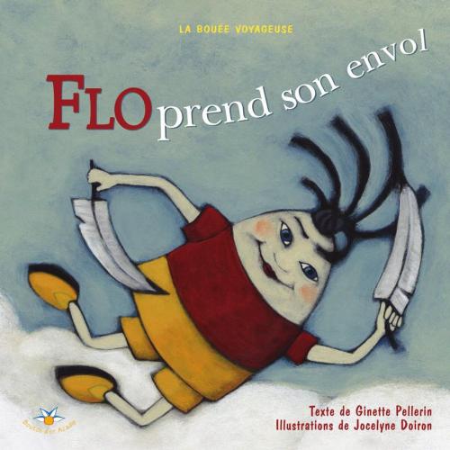 Cover of the book Flo prend son envol by Ginette Pellerin, Bouton d'or Acadie