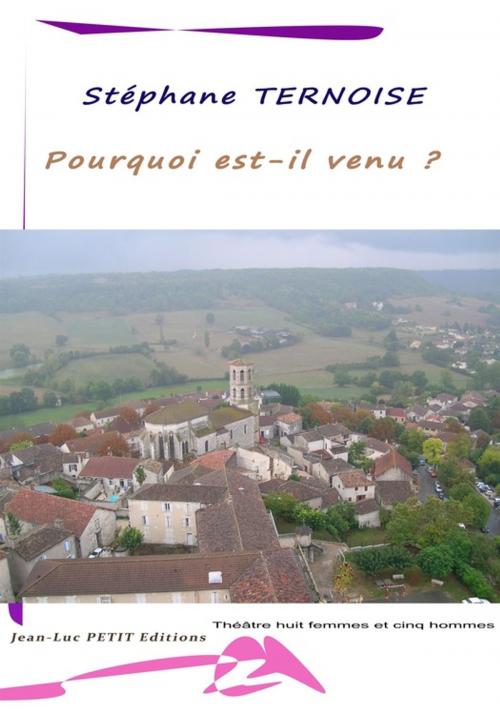 Cover of the book Pourquoi est-il venu ? by Stéphane Ternoise, Jean-Luc PETIT Editions