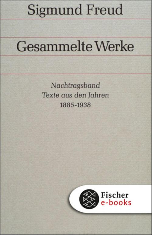 Cover of the book Nachtragsband: Texte aus den Jahren 1885 bis 1938 by Sigmund Freud, Ilse Grubrich-Simitis, FISCHER E-Books