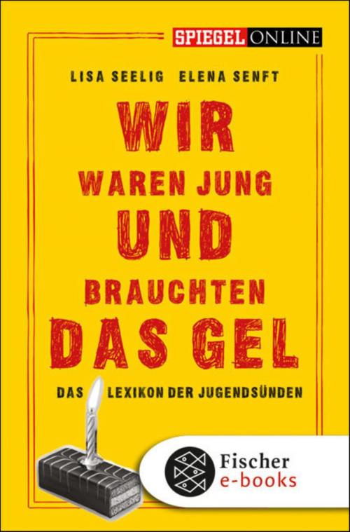 Cover of the book Wir waren jung und brauchten das Gel by Lisa Seelig, Elena Senft, FISCHER E-Books