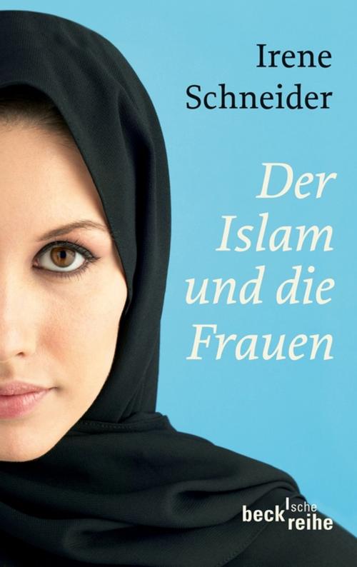 Cover of the book Der Islam und die Frauen by Irene Schneider, C.H.Beck