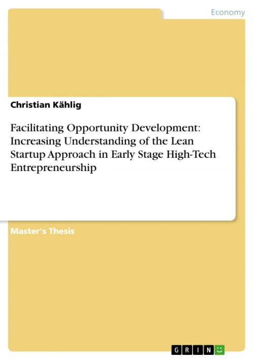 Cover of the book Facilitating Opportunity Development: Increasing Understanding of the Lean Startup Approach in Early Stage High-Tech Entrepreneurship by Christian Kählig, GRIN Verlag