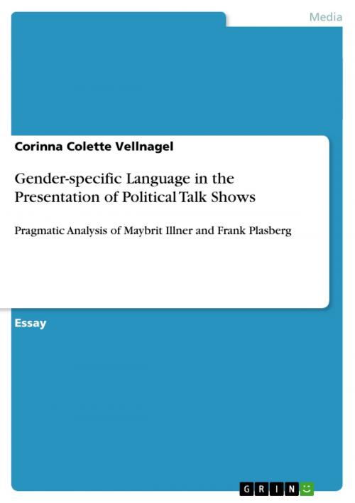 Cover of the book Gender-specific Language in the Presentation of Political Talk Shows by Corinna Colette Vellnagel, GRIN Publishing