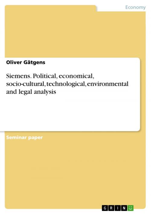 Cover of the book Siemens. Political, economical, socio-cultural, technological, environmental and legal analysis by Oliver Gätgens, GRIN Publishing