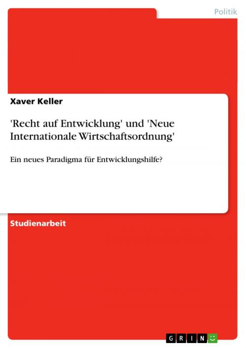 Cover of the book 'Recht auf Entwicklung' und 'Neue Internationale Wirtschaftsordnung' by Xaver Keller, GRIN Verlag