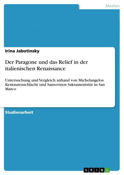 Cover of the book Der Paragone und das Relief in der italienischen Renaissance by Irina Jabotinsky, GRIN Verlag