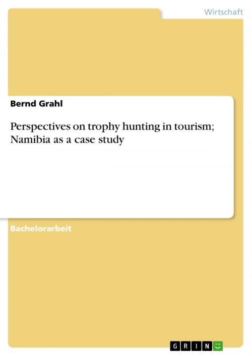 Cover of the book Perspectives on trophy hunting in tourism; Namibia as a case study by Bernd Grahl, GRIN Verlag