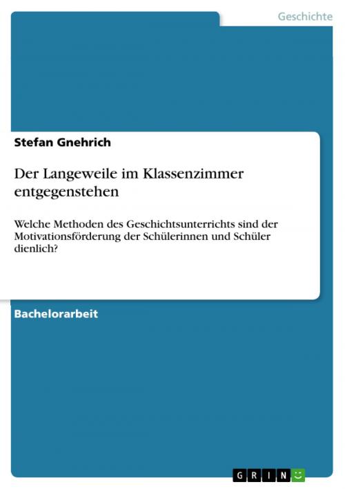 Cover of the book Der Langeweile im Klassenzimmer entgegenstehen by Stefan Gnehrich, GRIN Verlag