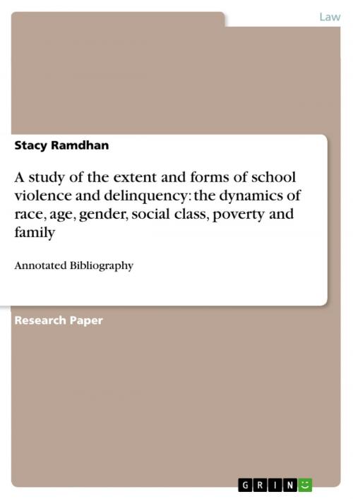 Cover of the book A study of the extent and forms of school violence and delinquency: the dynamics of race, age, gender, social class, poverty and family by Stacy Ramdhan, GRIN Verlag