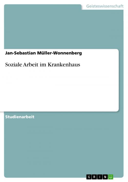 Cover of the book Soziale Arbeit im Krankenhaus by Jan-Sebastian Müller-Wonnenberg, GRIN Verlag