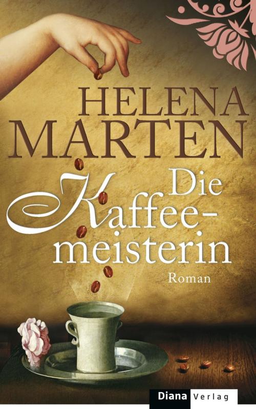 Cover of the book Die Kaffeemeisterin by Helena Marten, Diana Verlag