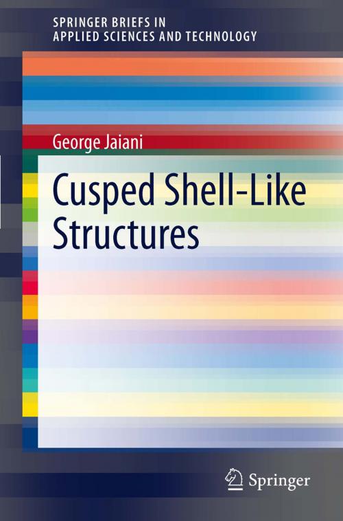 Cover of the book Cusped Shell-Like Structures by George Jaiani, Springer Berlin Heidelberg