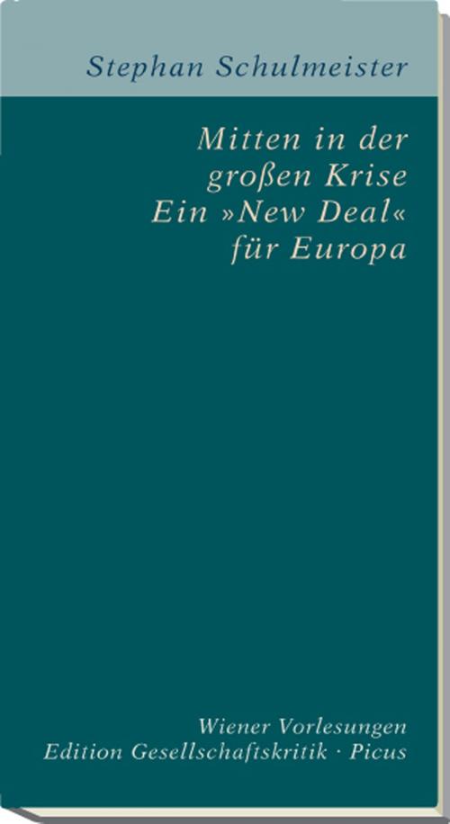 Cover of the book Mitten in der großen Krise. Ein "New Deal" für Europa by Stephan Schulmeister, Picus Verlag