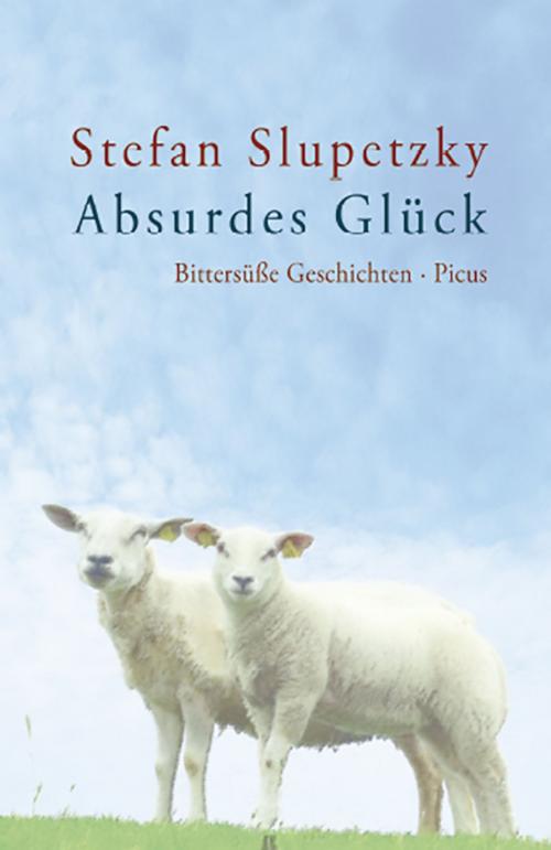 Cover of the book Absurdes Glück by Stefan Slupetzky, Picus Verlag