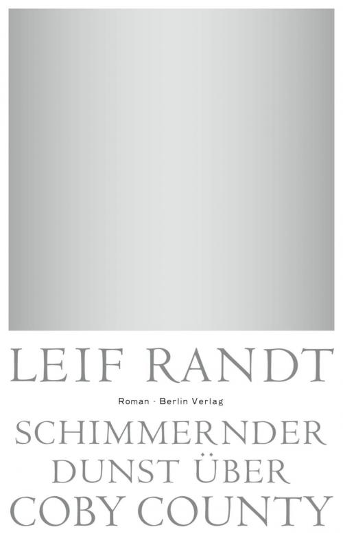 Cover of the book Schimmernder Dunst über CobyCounty by Leif Randt, eBook Berlin Verlag