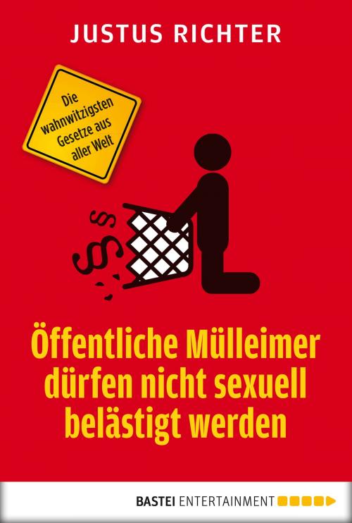 Cover of the book Öffentliche Mülleimer dürfen nicht sexuell belästigt werden by Justus Richter, Bastei Entertainment