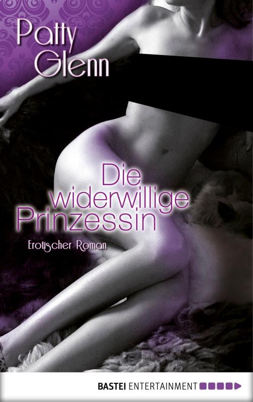 Cover of the book Die widerwillige Prinzessin by Patty Glenn, Bastei Entertainment